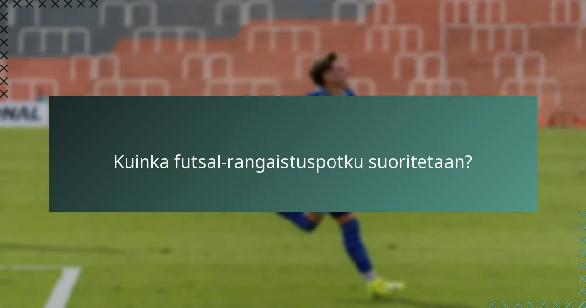 Kuinka futsal-rangaistuspotku suoritetaan?