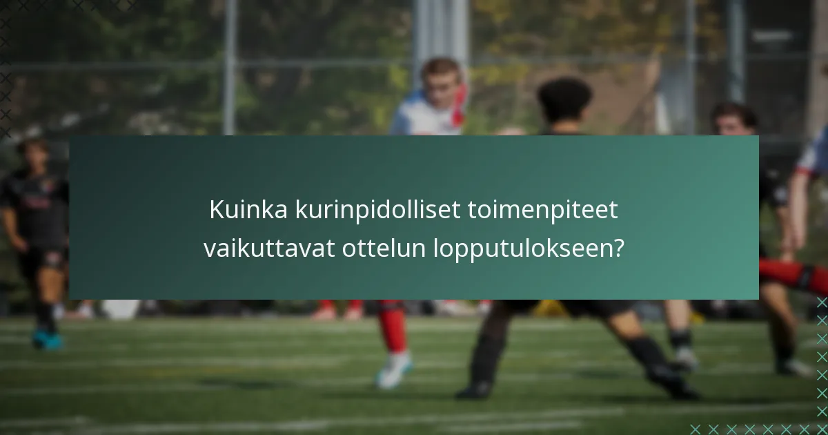 Kuinka kurinpidolliset toimenpiteet vaikuttavat ottelun lopputulokseen?