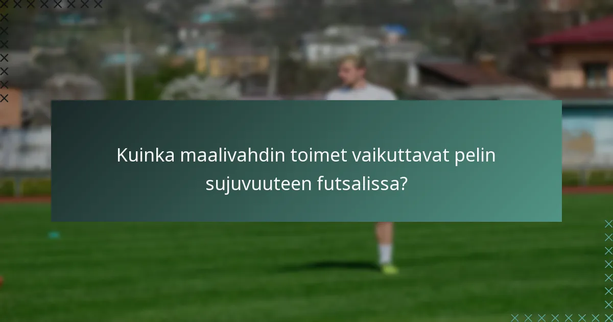 Kuinka maalivahdin toimet vaikuttavat pelin sujuvuuteen futsalissa?