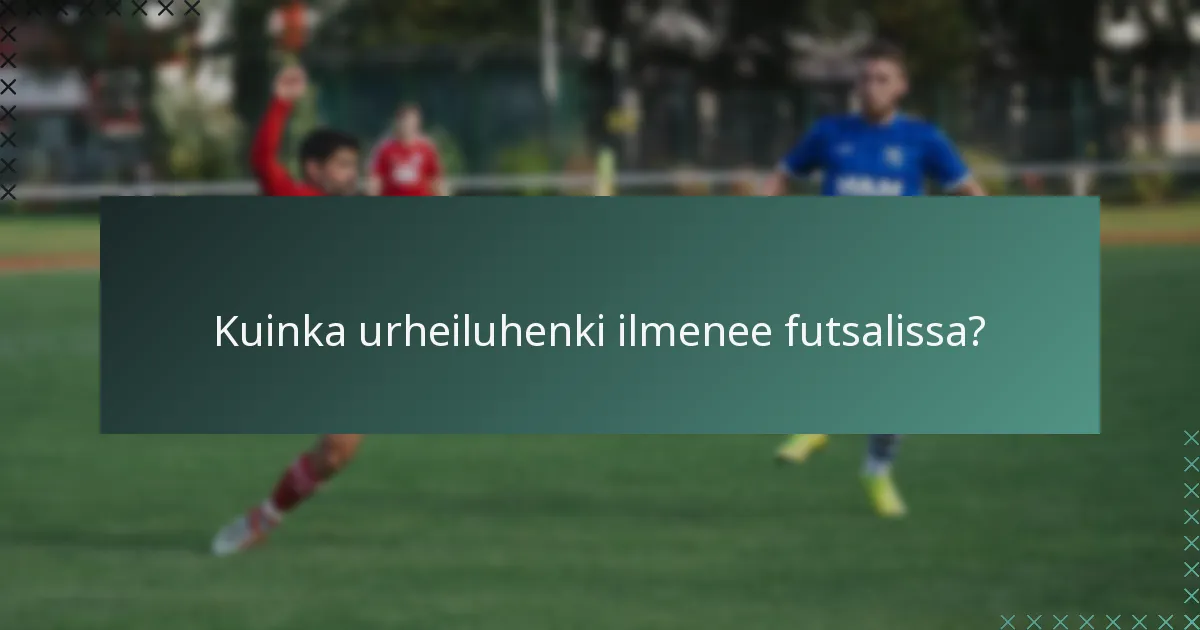 Kuinka urheiluhenki ilmenee futsalissa?