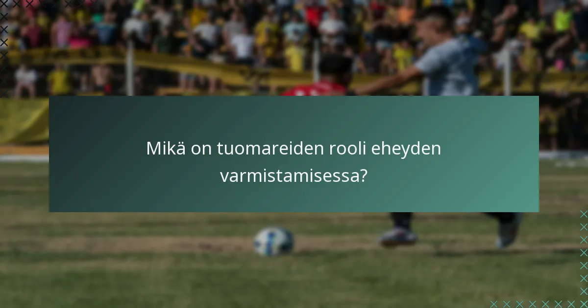 Mikä on tuomareiden rooli eheyden varmistamisessa?