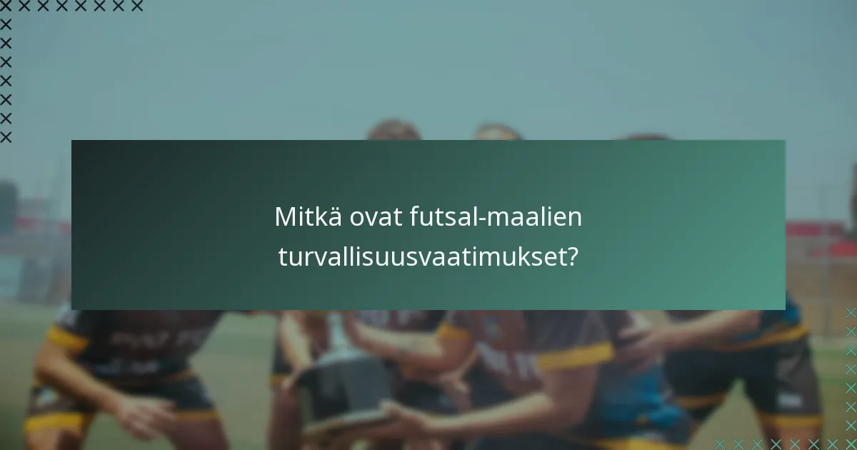 Mitkä ovat futsal-maalien turvallisuusvaatimukset?