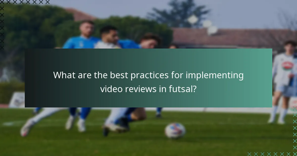 Mitkä ovat parhaat käytännöt videoarvostelujen toteuttamiseksi futsalissa?