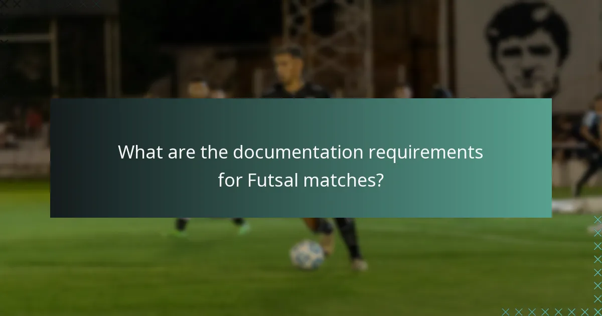 Mitkä ovat futsal-otteluiden dokumentointivaatimukset?