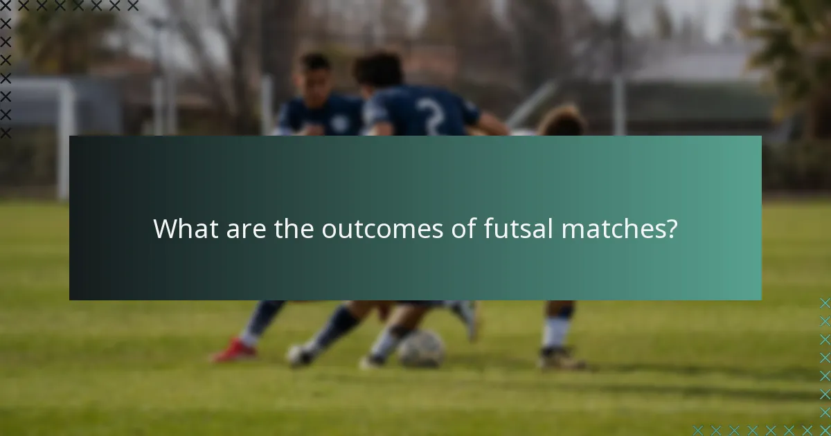 Mitkä ovat futsal-otteluiden tulokset?