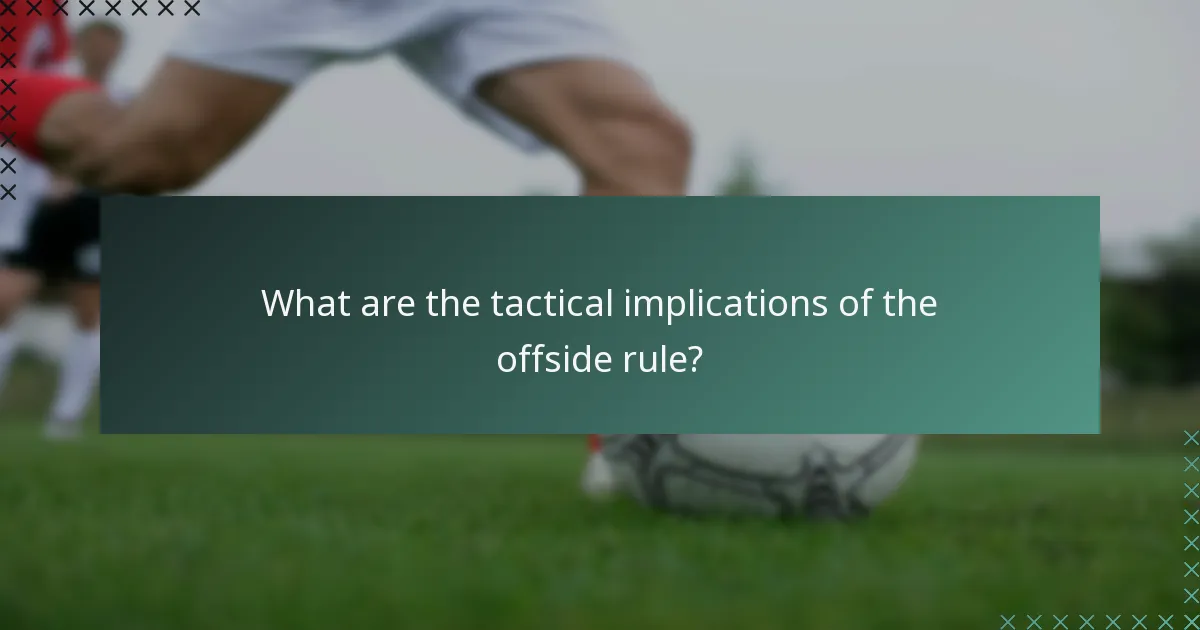 What are the tactical implications of the offside rule?